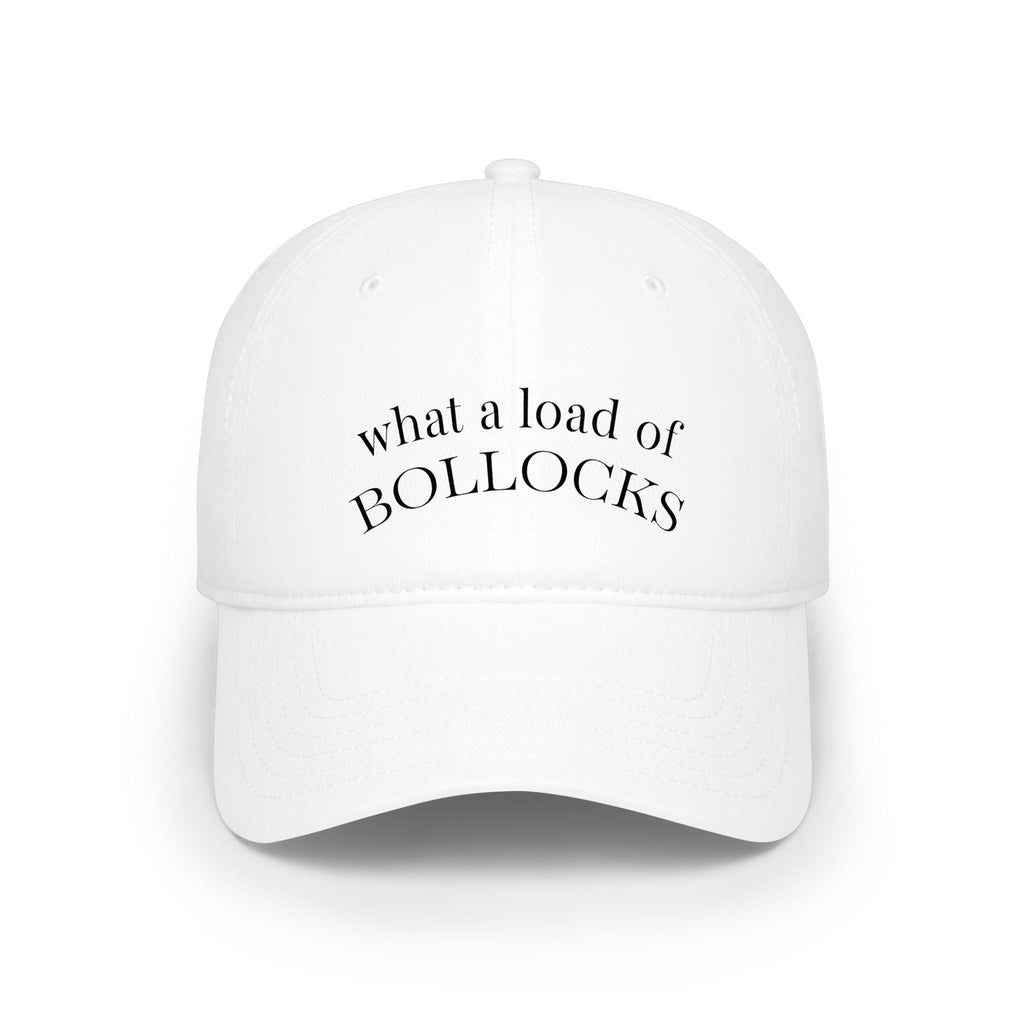Low Profile Baseball Cap — "What a Load of Bollocks" Embroidered Novelty Hat